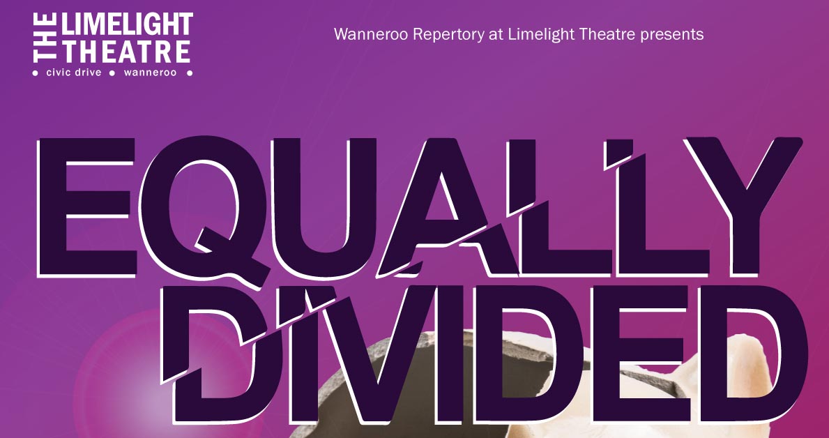 Book Now for Equally Divided - Limelight Theatre